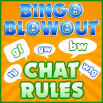 A few rules keep the chat happy at Bingo Blowout